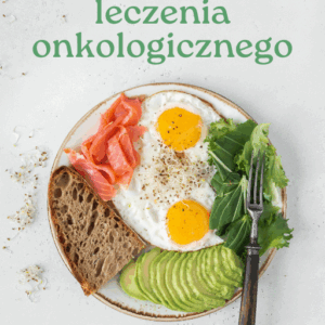 Rola żywienia w trakcie leczenia onkologicznego