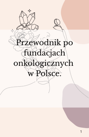Przewodnik po fundacjach onkologicznych w Polsce (1)