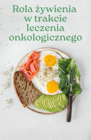 Rola żywienia w trakcie leczenia onkologicznego